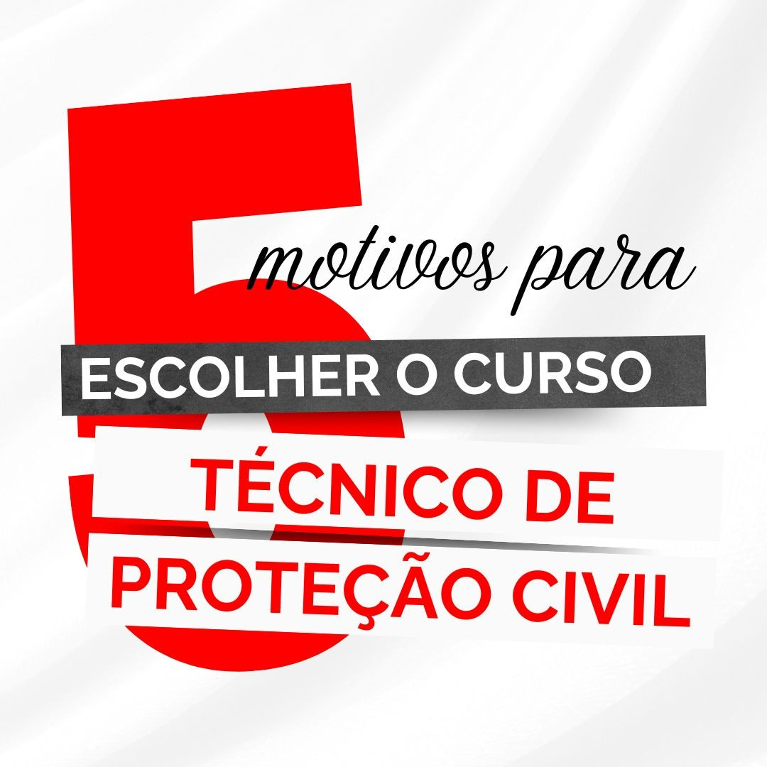 Motivos  para Escolher o Curso Profissional Técnico de Proteção Civil
